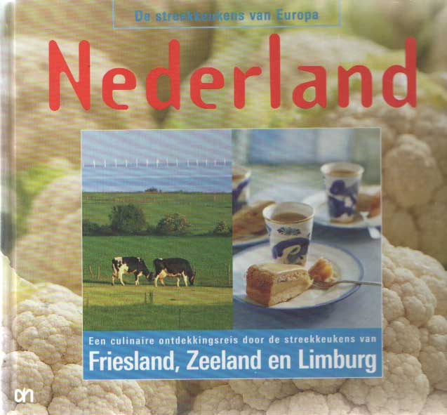  - Nederland. Een culinaire ontdekkingsreis door de streekkeukens van Friesland, Zeeland en Limburg.. De streekkeukens van Europa.