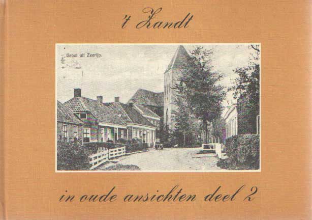 Keijer, E.J. - t Zandt in oude ansichten, deel 2. Met afbeeldingen uit Eenum, Leermens, Oosterwijtwerd, 't Zandt, Zeerijp en Zijldijk.