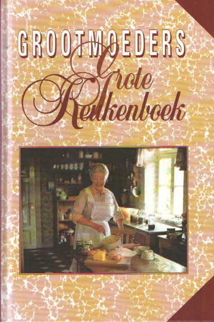  - Grootmoeders grote keukenboek. Nostalgische recepten en praktische tips.