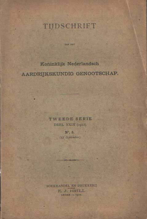 Koninklijk Nederlandsch Aardrijkskundig Genootschap - Tijdschrift van het Koninklijk Nederlandsch Aardrijkskundig Genootschap. Tweede serie, Deel XXIX No.5, 15 September 1912.