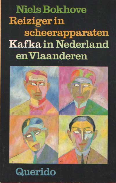 Bokhove, Niels - Reiziger in scheerapparaten Kafka in Nederland en Vlaanderen : overzicht, bloemlezing en bibliografie van de receptie van Franz Kafka's werk in het Nederlandse taalgebied.