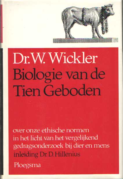Wickler, W. - Biologie van de tien geboden. Over onze ethische normen in het licht van het vergelijkend gedragsonderzoek bij dier en mens.