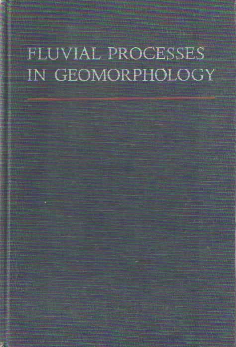 Leopold, Luna B. - Fluvial Processes in Geomorphology.