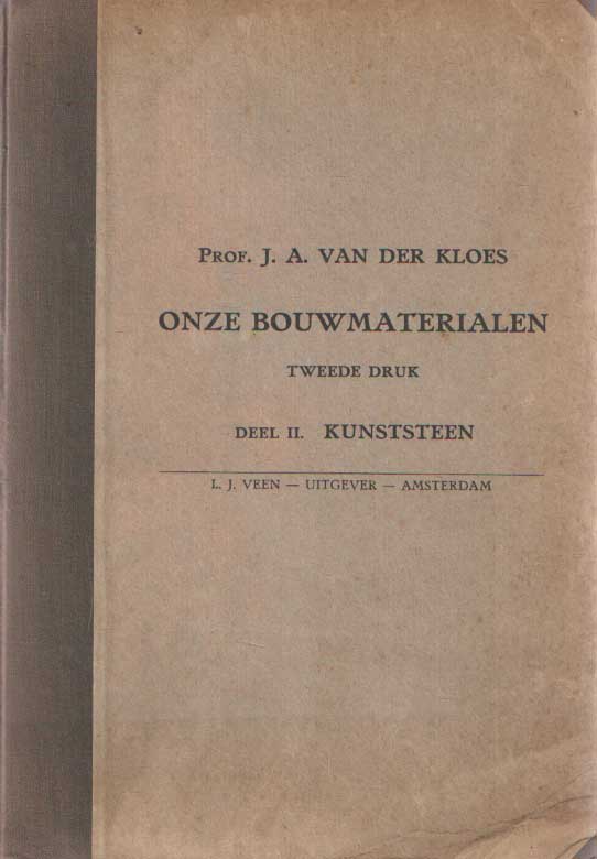 Kloes, J.A. van der - Onze Bouwmaterialen. Deel II: Kunststeen.