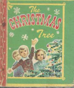  - The Christmas Tree. A  Lolly Pop Book.