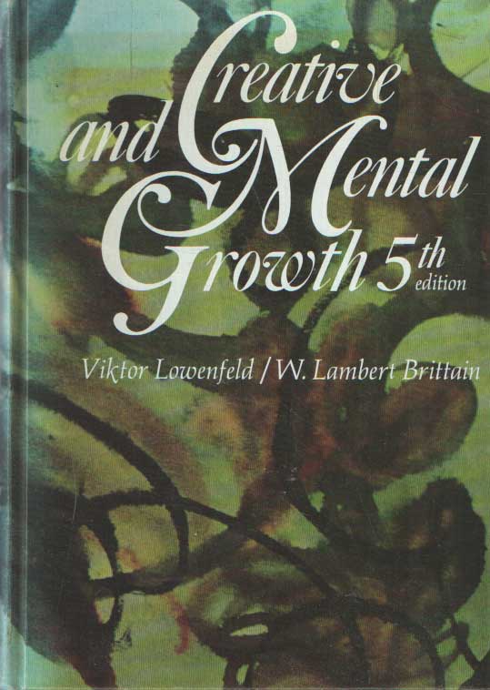 Lowenfeld, Viktor & W. lambert Brittain - Creative and Mental Growth..