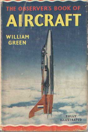 Green, William - The Observer's Book of Aircraft. Describing 155 Aircrafts with 278 illustrations.