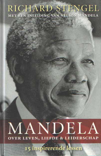 Stengel, Richard - Mandela over leven, liefde en leiderschap. 15 inspirerende lessen.