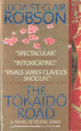 Robson, Lucia St. Clair - The Tokaido Road a Novel of Feudal Japan.