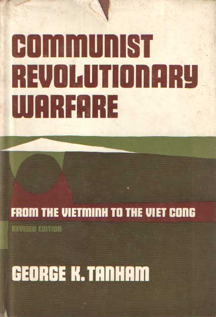 Tanham, George K. - Communist Revolutionary Warfare: From the Vietminh to the Viet Cong.