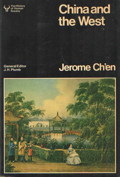 Ch'en, Jerome - China and the West. Society and Culture. 1815-1937..
