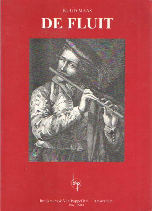 Maas, Ruud - De Fluit. Historie, instrumenten, akoestiek en techniek. Het fluitspel, muziek en uitvoeringspraktijk.