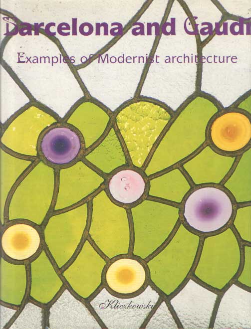 Garcia, Raul - Barcelona and Gaudi: Examples of Modernist Architecture.