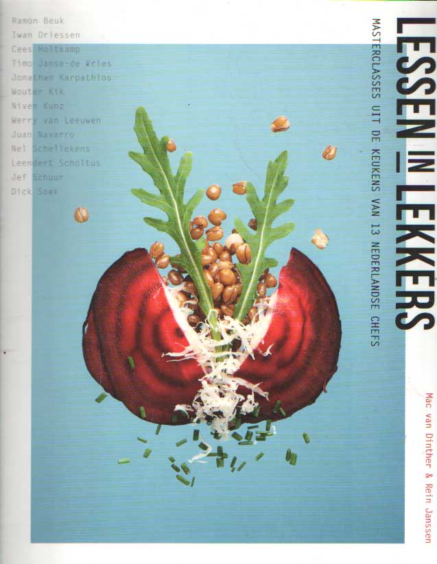 Dinther, Mac & Rein Janssen - Lessen in lekkers. Masterclasses uit de keukens van 13 Nederlandse chefs.
