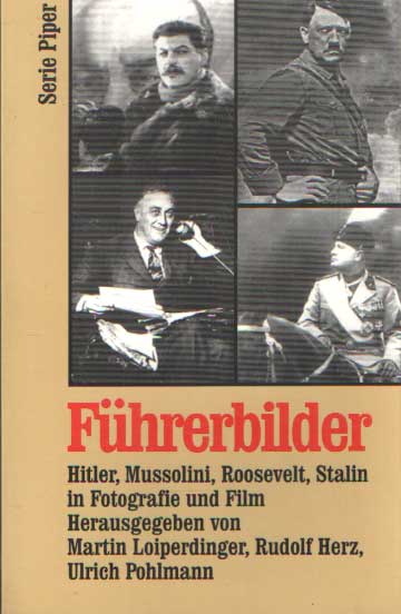 Loiperdinger, Martin u.a. - Fu?hrerbilder : Hitler, Mussolini, Roosevelt, Stalin in Fotografie und Film.