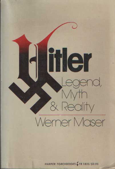 Maser, Werner - Hitler: Legend, Myth & Reality.