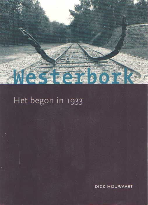 Houwaart, Dick - Westerbork. Het begon in 1933.